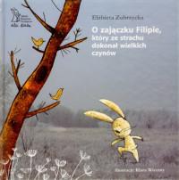 O ZAJĄCZKU FILIPIE KTÓRY ZE STRACHU DOKONAŁ