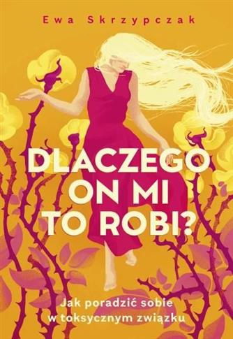 DLACZEGO ON MI TO ROBI? JAK PORADZIĆ SOBIE W TOKSY