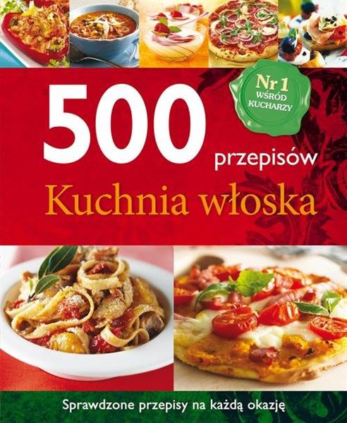 500 PRZEPISÓW KUCHNIA WŁOSKA