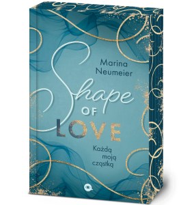 Shape of Love. Każdą moją cząstką. Love-Trilogie. Tom 1 (ilustrowane brzegi)