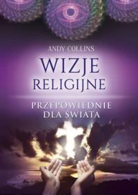 WIZJE RELIGIJNE. PRZEPOWIEDNIE DLA ŚWIATA
