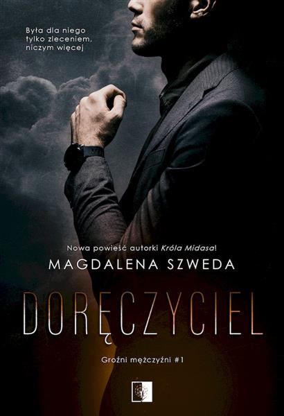 GROŹNI MĘŻCZYŹNI. TOM 1. DORĘCZYCIEL