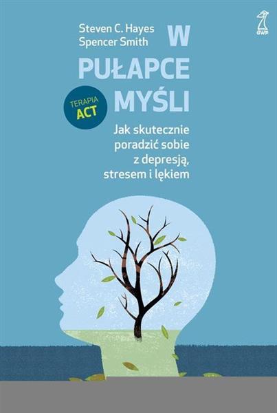 W PUŁAPCE MYŚLI. JAK SKUTECZNIE PORADZIĆ SOBIE Z D