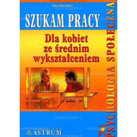 SZUKAM PRACY DLA KOBIET ZE ŚREDNIM WYKSZTAŁCENIEM