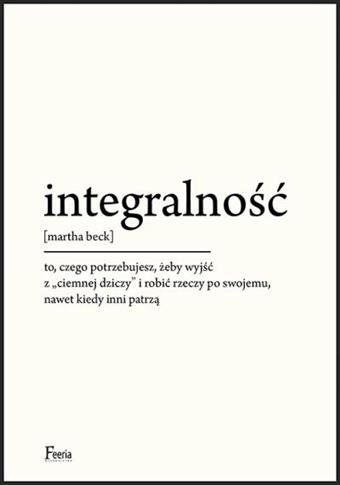 INTEGRALNOŚĆ. TO, CZEGO POTRZEBUJESZ, ŻEBY...