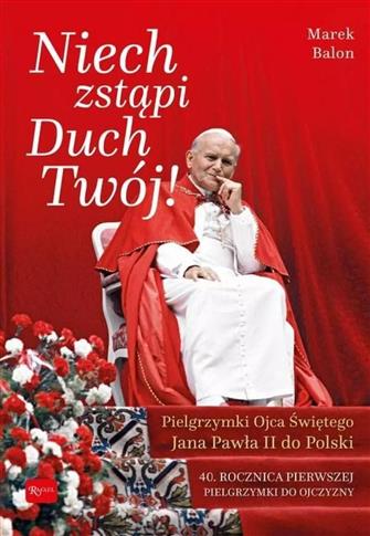 Niech Zstąpi Duch Twój! Pielgrzymki Ojca Świętego