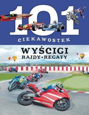 101 CIEKAWOSTEK. WYŚCIGI. RAJDY. REGATY