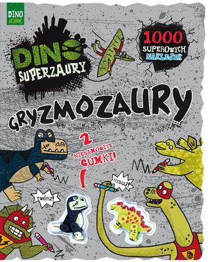 DINO SUPERZAURY. GRYZMOZAURY
