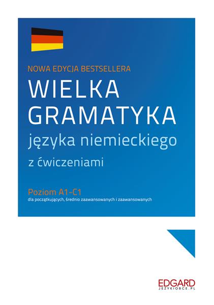 WIELKA GRAMATYKA JĘZYKA NIEMIECKIEGO Z ĆWICZENIAMI