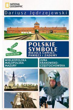 POLSKIE SYMBOLE. MIEJSCA CHWAŁY, PAMIĘCI I ZADUMY