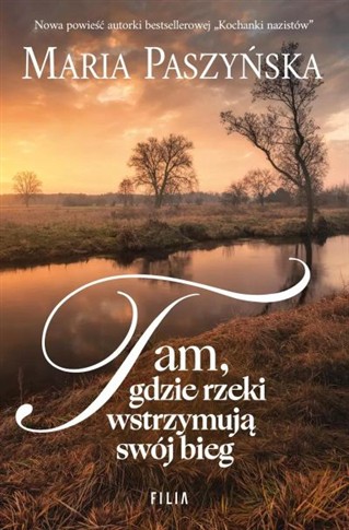 TAM, GDZIE RZEKI WSTRZYMUJĄ SWÓJ BIEG