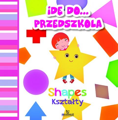IDĘ DO PRZEDSZKOLA. KSZTAŁTY / SHAPES
