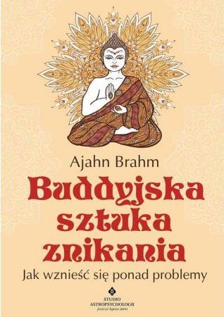 BUDDYJSKA SZTUKA ZNIKANIA. JAK WZNIEŚĆ SIĘ PONAD