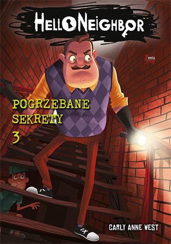 HELLO NEIGHBOR. TOM 3. POGRZEBANE SEKRETY