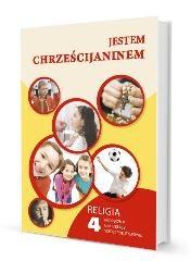 JESTEM CHRZEŚCIJANINEM. RELIGIA. PODRĘCZNIK DLA 4