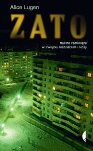 ZATO. Miasta zamknięte w Związku Radzieckim i Rosji