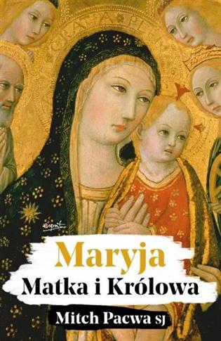Maryja. Matka i Królowa. Przewodnik biblijny dla k