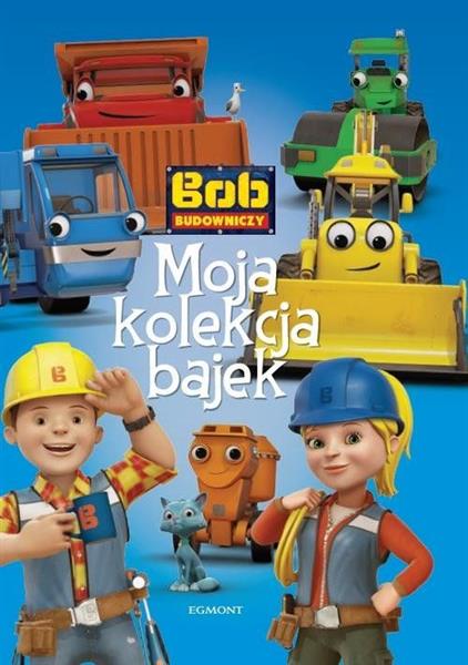 MOJA KOLEKCJA BAJEK. BOB BUDOWNICZY