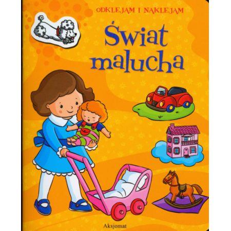 ŚWIAT MALUCHA. ODKLEJAM I NAKLEJAM