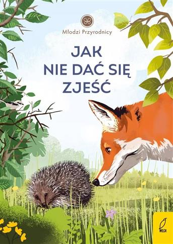 Młodzi przyrodnicy. Jak nie dać się zjeść