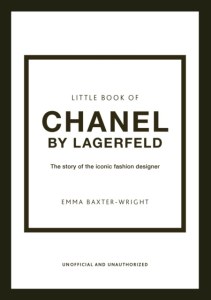 Little Book of Chanel by Lagerfeld : The Story of the Iconic Fashion Designer wer. angielska