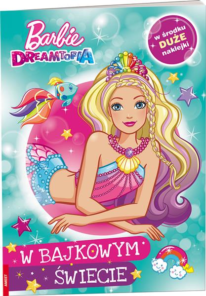 BARBIE DREAMTOPIA. W BAJKOWYM ŚWIECIE