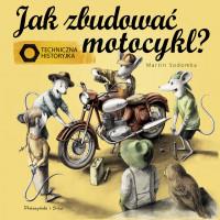 JAK ZBUDOWAĆ MOTOCYKL TECHNICZNA HISTORYJKA