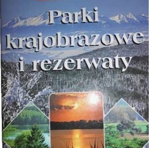 PARKI KRAJOBRAZOWE I REZERWATY MAŁGORZATA. WALCZAK