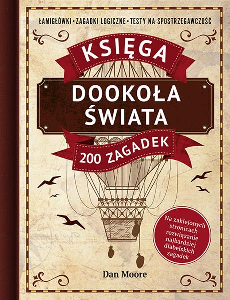 DOOKOŁA ŚWIATA. KSIĘGA 200 ZAGADEK. ŁAMIGŁÓWKI