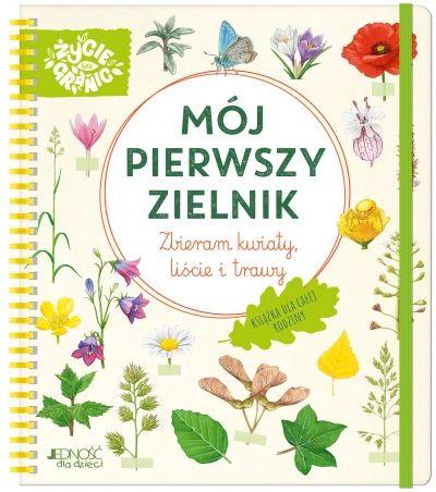 Mój pierwszy zielnik. Zbieram kwiaty, liście i tra