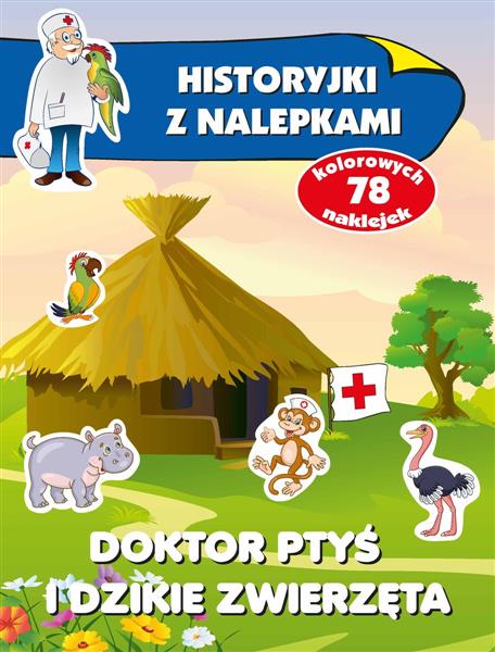 HISTORYJKI Z NALEPKAMI. DOKTOR PTYŚ I DZIKIE ZWI..