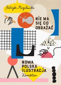 NIE MA SIĘ CO OBRAŻAĆ NOWA POLSKA ILUSTRACJA