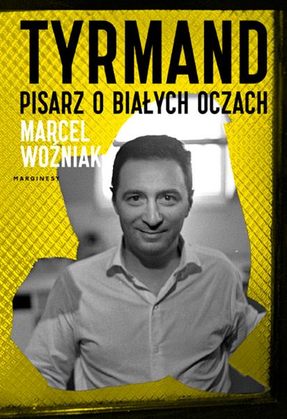 TYRMAND. PISARZ O BIAŁYCH OCZACH