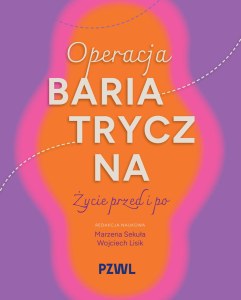 Operacja bariatryczna. Życie przed i po