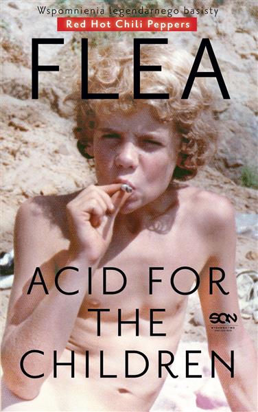 FLEA. ACID FOR THE CHILDREN. WSPOMNIENIA LEGEN?