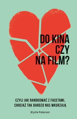 DO KINA CZY NA FILM? CZYLI JAK RANDKOWAĆ Z FACETAM