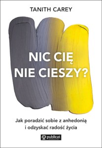 Nic cię nie cieszy? Jak poradzić sobie z anhedonią i odzyskać radość życia