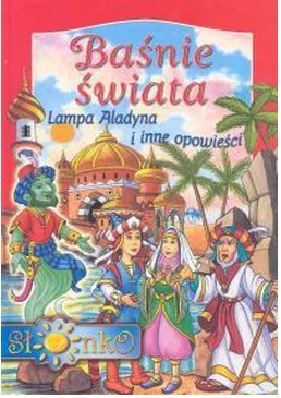 BAŚNIE ŚWIATA LAMPA ALADYNA I INNE OPOWIEŚCI