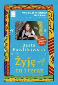 KURS POZYTYWNEGO MYŚLENIA ŻYJĘ TU I TERAZ