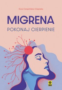 Migrena. Pokonaj cierpienie