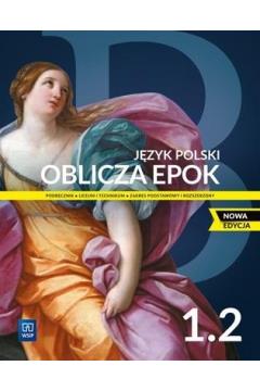 OBLICZA EPOK 1.2. JĘZYK POLSKI. PODRĘCZNIK. KLASA