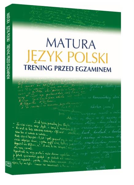 MATURA. JĘZYK POLSKI. TRENING PRZED EGZAMINEM