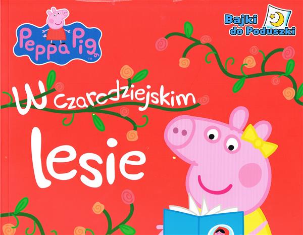 PEPPA PIG. W CZARODZIEJSKIM LESIE