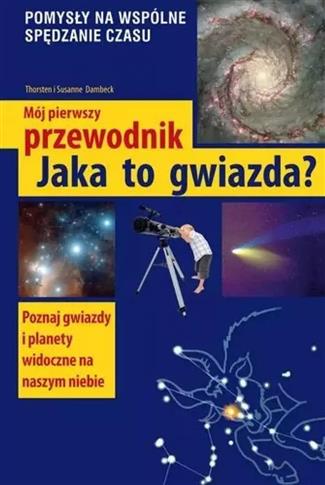 MÓJ PIERWSZY PRZEWODNIK. JAKA TO GWIAZDA?