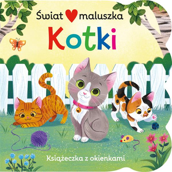 ŚWIAT MALUSZKA. KOTKI. KSIĄŻECZKA Z OKIENKAMI