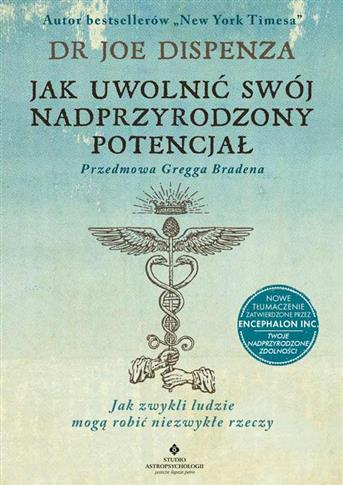 JAK UWOLNIĆ SWÓJ NADPRZYRODZONY POTENCJAŁ. JAK ZWY