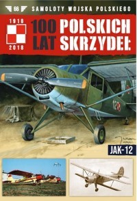 100 LAT POLSKICH SKRZYDEŁ TOM 66. JAK-12