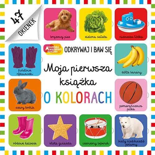 MOJA PIERWSZA KSIĄŻKA O KOLORACH. AKADEMIA MĄDREGO