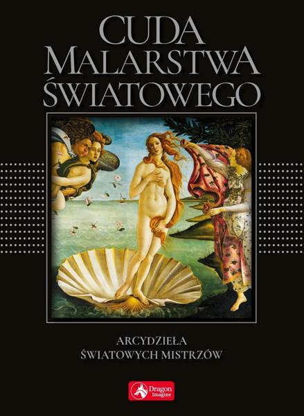 CUDA MALARSTWA ŚWIATOWEGO ARCYDZIEŁA ŚWIATOWYCH?