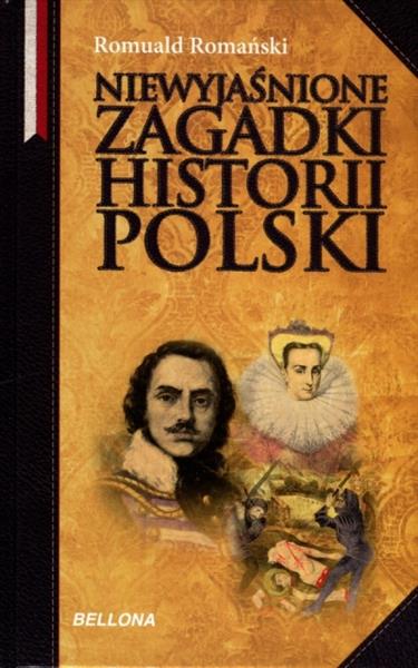 NIEWYJAŚNIONE ZAGADKI HISTORII POLSKI
